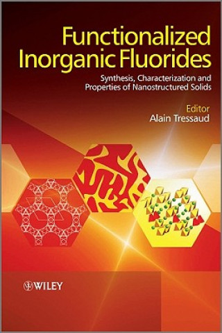 Functionalized Inorganic Fluorides - Synthesis, Characterization and Properties of Nanostructured Solids