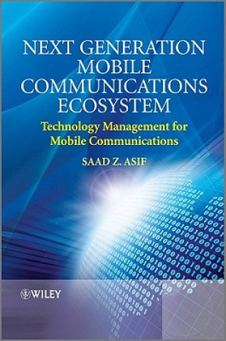 Next Generation Mobile Communications Ecosystem - Technology Management for Mobile Communications