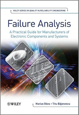 Failure Anaylsis - A Practical Guide for Manufacturers of Electronic Components and Systems