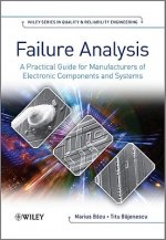 Failure Anaylsis - A Practical Guide for Manufacturers of Electronic Components and Systems