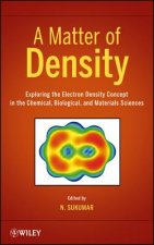 Matter of Density - Exploring the Electron Density Concept in the Chemical, Biological and Materials Sciences