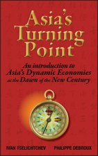 Asia's Turning Point - An Introduction To Asia's Dynamic Economies at the Dawn of the New Century