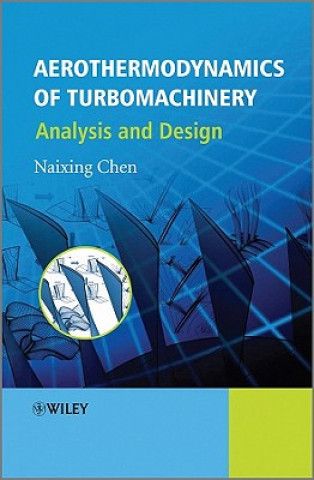 Aerothermodynamics of Turbomachinery - Direct and Inverse Solutions Flow Phenomena Investigation and Design Optimization