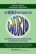 World That Changes the World - How Philanthropy, Innovation and Entrepreneurship Are  THE SOCIAL SYSTEM