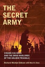 Secret Army - Chiang Kai-shek and the Drug Warlords of the Golden Triangle