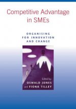 Competitive Advantage in SMEs - Organising for Innovation & Change