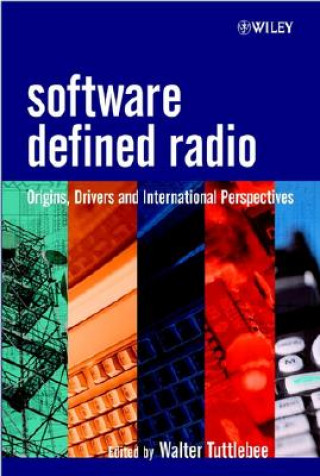 Software Defined Radio - Origins, Drivers and International Perspectives
