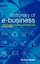 Dictionary of e-Business - A Definitive Guide to Technology and Business Terms 2e