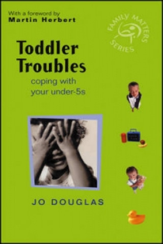 Toddler Troubles - Coping with your Under-5's