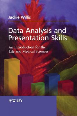 Data Analysis and Presentation Skills - An Introduction for the Life and Medical Sciences