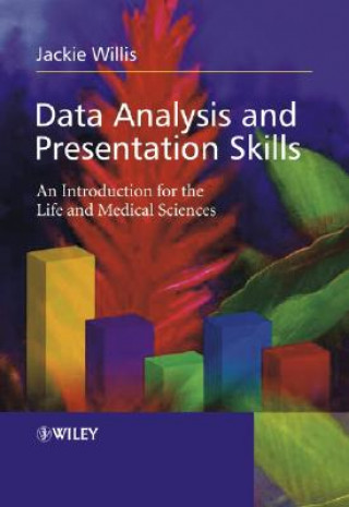 Data Analysis and Presentation Skills - An Introduction for the Life and Medical Sciences