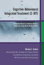 Cognitive-Behavioural Integrated Treatment (C-BIT)  - A Treatment Manual for Substance Misuse in People with Severe Mental Health Problems