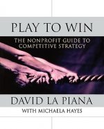 Play to Win - The Nonprofit Guide to Competitive Strategy