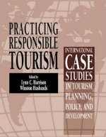 Practicing Responsible Tourism - International Case Studies in Tourism Planning Policy and Development