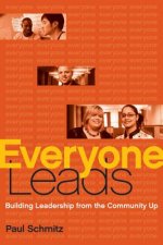 Everyone Leads - Building Leadership from the Community Up