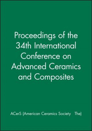 Proceedings of the 34th International Conference on Advanced Ceramics and Composites, 1 CD-ROM