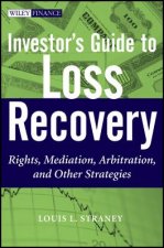 Investor's Guide to Loss Recovery - Rights, Mediation, Arbitration and other Strategies