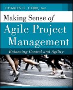 Making Sense of Agile Project Management - Balancing Control and Agility