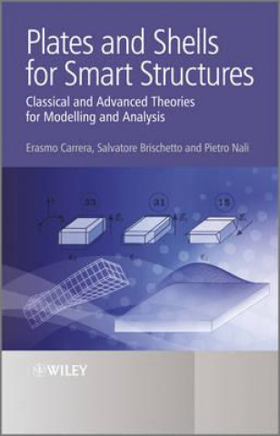 Plates and Shells for Smart Structures - Classical  and Advanced Theories for Modeling and Analysis