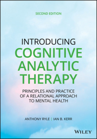 Introducing Cognitive Analytic Therapy - Principles and Practice of a Relational Approach to Mental Health, Second Edition