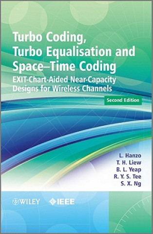 Turbo Coding, Turbo Equalisation and Space-Time Coding - EXIT-Chart-Aided Near-Capacity Designs for Wireless Channels 2e