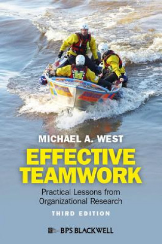 Effective Teamwork - Practical Lessons from Organizational Research 3e