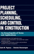 Project Planning, Scheduling and Control in Const Construction - An Encyclopedia of Terms and Applications