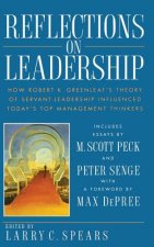 Reflections on Leadership: How Robert K. Greenleaf Greenleaf's Theory of Servant-Leadership Influenced Today's Top Management Thinkers