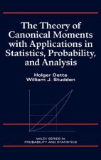 Theory of Canonical Moments with Applications in Statistics, Probability and Analysis