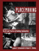 Placemaking - The Art and Practice of Building Communities