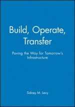 Build, Operate, Transfer: Paving the Way for Tomor Tomorrow's Infrastructure