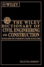 Wiley Dictionary of Civil Engineering and Cons Construction - English-Spanish/Spanish-English