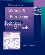 Complete Guide to Writing and Producing Technical Manuals