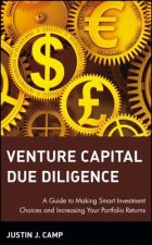Venture Capital Due Diligence - A Guide to Making Smart Investment Choices & Increasing Your Portfolio Returns