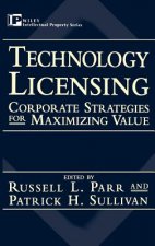 Technology Licensing: Corporate Strategies for Max Maximizing Value