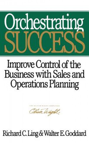 Orchestrating Success - Improve Control of the Business with Sales & Operations Planning