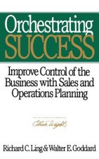 Orchestrating Success - Improve Control of the Business with Sales & Operations Planning