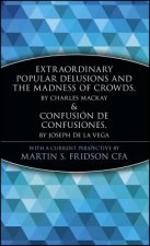 Extraordianry Popular Delusions and the Madness of Crowds & Confusion De Confusiones