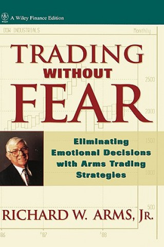 Trading Without Fear  - Eliminating Emotional Decisions with Arms Trading Strategies