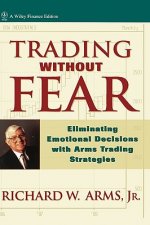 Trading Without Fear  - Eliminating Emotional Decisions with Arms Trading Strategies