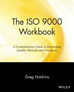ISO 9000 Workbook - A Comprehensive Guide to Developing Quality Manuals & Procedures