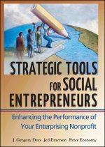 Strategic Tools for Social Entrepreneurs - Enhancing the Performance of Your Enterprising Nonprofit