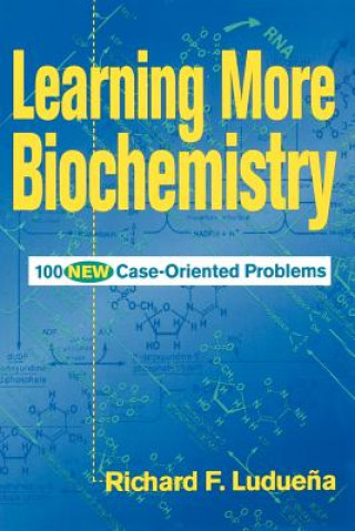Learning More Biochemistry - 100 New Case-oriented  Problems