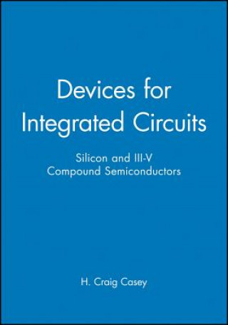 Devices for Integrated Circuits - Silicon & III-V  Compound Semiconductors