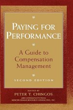Paying for Performance: A Guide to Compensation Ma Management 2e