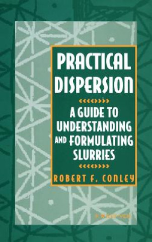 Practical Dispersion - A Guide to Understanding and Formulating Slurries