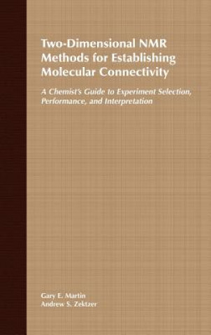 Two-Dimensional NMR Methods for Establishing Molecular Connectivity - A Chemist's Guide to Experiment Selection, Perform and Interpretation