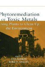 Phytoremediation of Toxic Metals - Using Plants to Clean Up the Environment