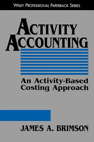 Activity Accounting:  An Activity-Based Costing Ap Approach (Paper)