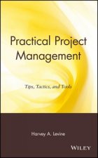 Practical Project Management - Tips, Tactics and Tools